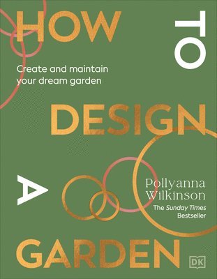 Pollyanna Wilkinson - How to Design a Garden, Inbunden