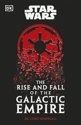 bokomslag Star Wars The Rise and Fall of the Galactic Empire