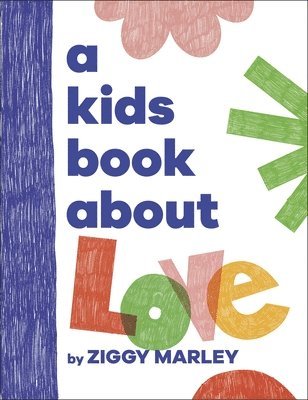 Ziggy Marley - Kids Book About Love, Inbunden
