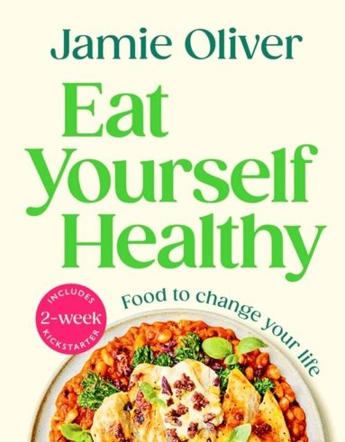 Jamie Oliver - Eat Yourself Healthy, Inbunden