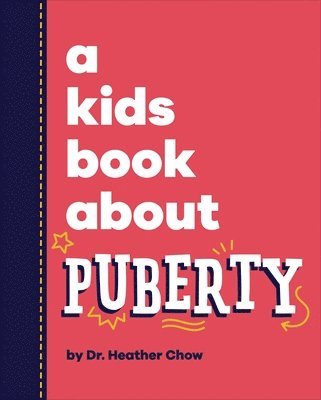 Heather Dr Chow - A Kids Book About Puberty, Inbunden