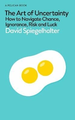 David Spiegelhalter - Art of Uncertainty, Inbunden