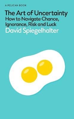 David Spiegelhalter - Art of Uncertainty, Inbunden
