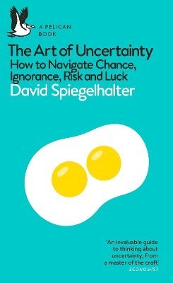 David Spiegelhalter - Art of Uncertainty, Häftad