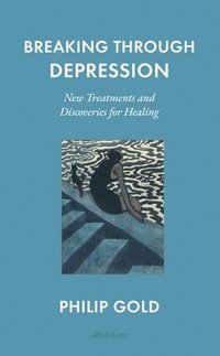 bokomslag Breaking Through Depression : New Treatments and Discoveries for Healing