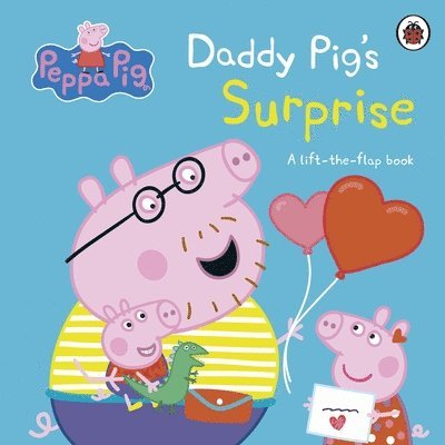 Peppa Pig: Daddy Pig's Surprise: A Lift-the-Flap Book 1