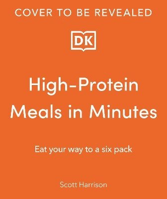 bokomslag Eat Your Way to a Six Pack: High-Protein Meals in Minutes