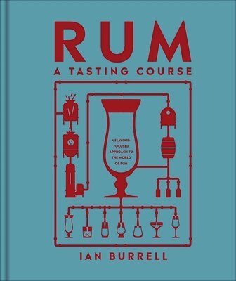 Ian Burrell - Rum A Tasting Course, Inbunden