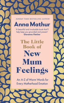Anna Mathur - Little Book of New Mum Feelings, Inbunden