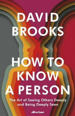 David Brooks - How To Know a Person, Inbunden