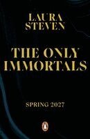 Laura Steven - Only Immortals, Inbunden