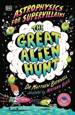 Matthew Dr. Bothwell, Matthew Bothwell - Astrophysics for Supervillains 2 The Great Alien Hunt, Häftad