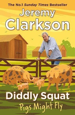 Clarkson, J: Diddly Squat: Pigs Might Fly