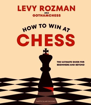 Levy Rozman, GothamChess - How to Win At Chess, Inbunden