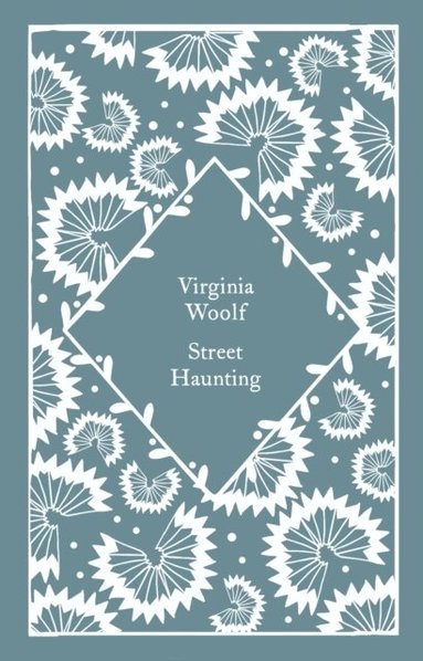 Virginia Woolf - Street Haunting, Inbunden
