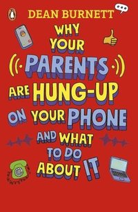 bokomslag Why Your Parents Are Hung-Up on Your Phone and What To Do About It