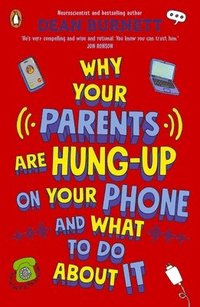 bokomslag Why Your Parents Are Hung-Up on Your Phone and What To Do About It