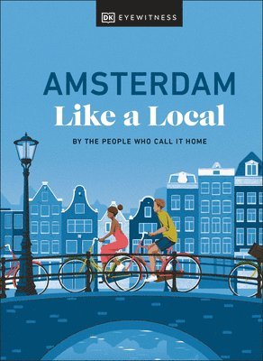 Elysia Brenner, Nellie Huang, Michal Mordechay, DK Travel - Amsterdam Like a Local, Inbunden