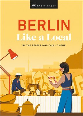 Marlén Jacobshagen, Alexander Rennie, Barbara Woolsey, DK Travel - Berlin Like a Local, Inbunden