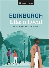 bokomslag Edinburgh Like a Local: By the People Who Call It Home