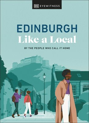 Kenza Marland, Michael Clark, Stuart Kenny, Xandra Robinson-Burns, DK Travel - Edinburgh Like a Local, Inbunden