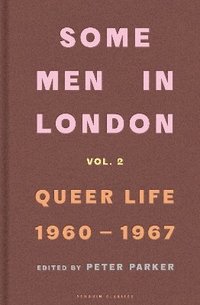 bokomslag Some Men In London: Queer Life, 1960-1967
