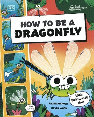 DK - How to be a Dragonfly (in association with the Royal Entomological Society), Häftad