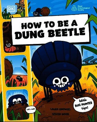 Laura Knowles, Steven Wood - How to be a Dung Beetle (in association with the Royal Entomological Society), Häftad