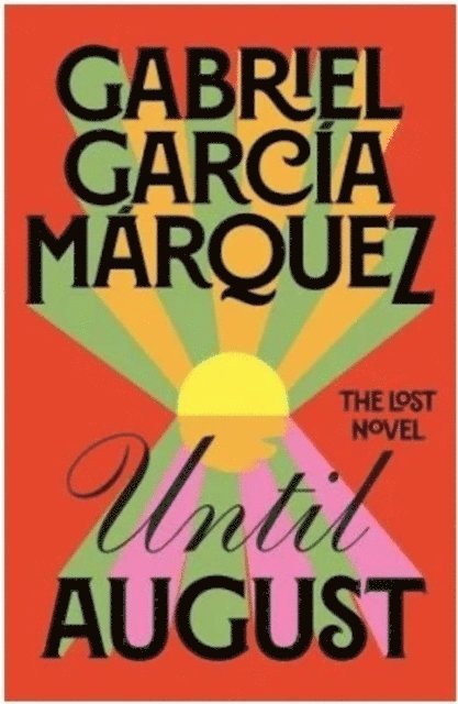 Gabriel García Márquez, Gabriel Garcia Marquez, Gabriel García, Márquez - Until August, Inbunden