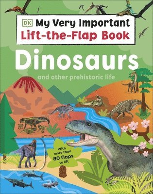 bokomslag My Very Important Lift-the-Flap Book: Dinosaurs and Other Prehistoric Life