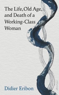 Life, Old Age, and Death of a Working-Class Woman 1