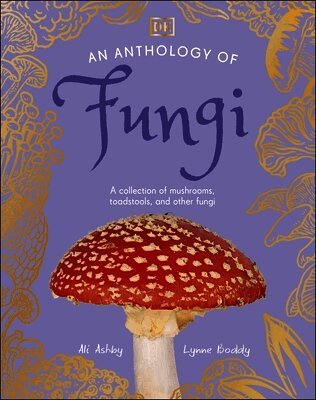 Lynne Boddy, Ali Ashby - Anthology of Fungi, Inbunden
