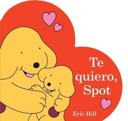 Te Quiero, Spot (I Love You, Spot Spanish Edition) 1