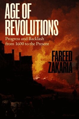 Fareed Zakaria - Age of Revolutions, Inbunden