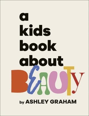 Ashley Graham - Kids Book About Beauty, Inbunden