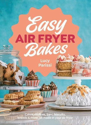 Lucy Parissi - Easy Air Fryer Bakes, Inbunden
