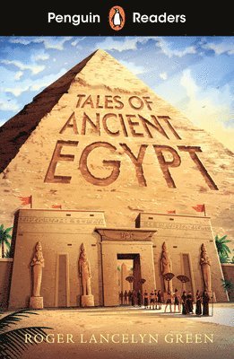Roger Lancelyn Green - Penguin Readers Level 3: Tales of Ancient Egypt (ELT Graded Reader), Häftad