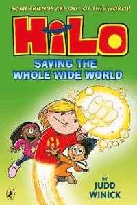 bokomslag Hilo: Saving the Whole Wide World (Hilo Book 2)