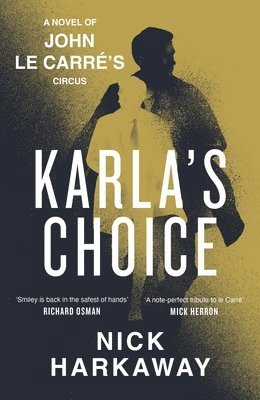 Nick Harkaway, John le Carré - Karla's Choice, Inbunden