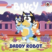 bokomslag Bluey: Daddy Robot