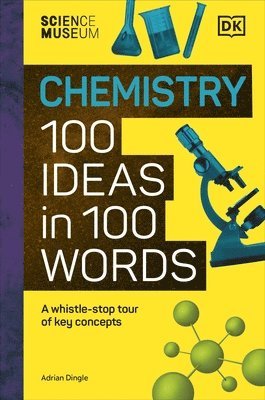 Adrian Dingle - Science Museum Chemistry 100 Ideas in 100 Words, Inbunden