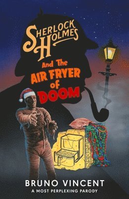 Bruno Vincent - Sherlock Holmes and the Air Fryer of Doom, Inbunden