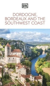 bokomslag DK Dordogne, Bordeaux and the Southwest Coast