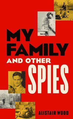 bokomslag Wood, A: My Family and Other Spies