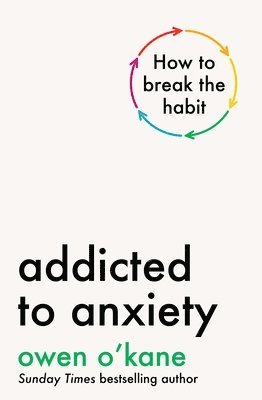 Owen O'Kane - Addicted to Anxiety, Inbunden