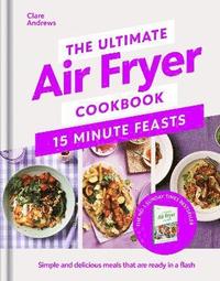 bokomslag Ultimate Air Fryer Cookbook 15 Minute Feasts