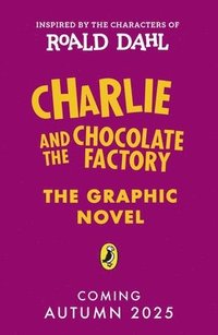 bokomslag Charlie and the Chocolate Factory Graphic Novel