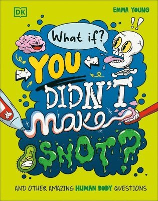 Emma Young - What If... You Didn't Make Snot?, Inbunden