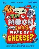 Emma Young - What If... the Moon Was Made of Cheese?, Inbunden