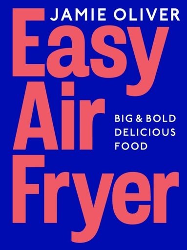Jamie Oliver - Easy Air Fryer, Inbunden